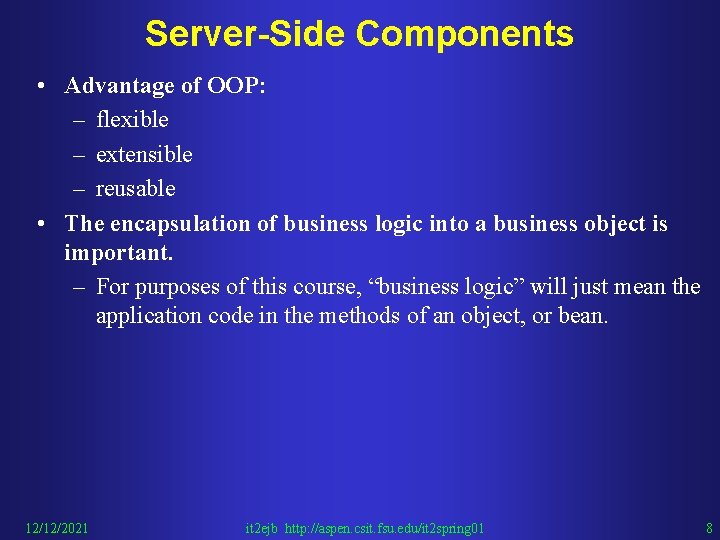 Server-Side Components • Advantage of OOP: – flexible – extensible – reusable • The