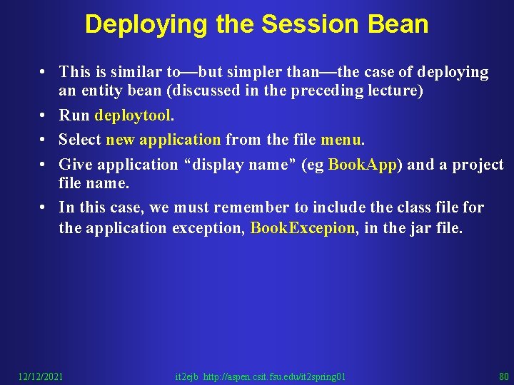 Deploying the Session Bean • This is similar to—but simpler than—the case of deploying