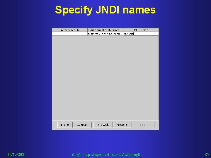 Specify JNDI names 12/12/2021 it 2 ejb http: //aspen. csit. fsu. edu/it 2 spring