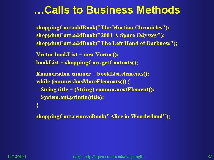 …Calls to Business Methods shopping. Cart. add. Book("The Martian Chronicles"); shopping. Cart. add. Book("2001