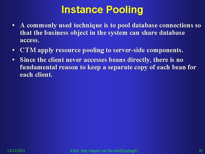 Instance Pooling • A commonly used technique is to pool database connections so that