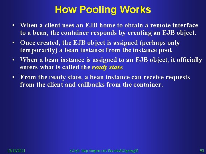 How Pooling Works • When a client uses an EJB home to obtain a