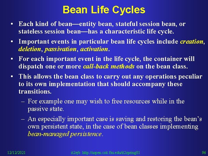 Bean Life Cycles • Each kind of bean—entity bean, stateful session bean, or stateless