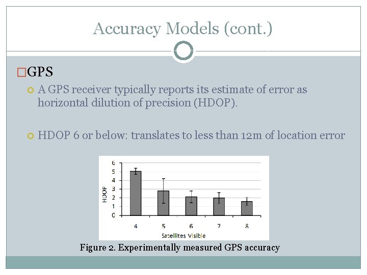 Accuracy Models (cont. ) �GPS A GPS receiver typically reports its estimate of error