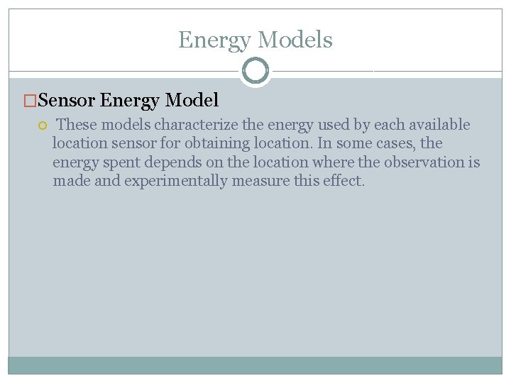 Energy Models �Sensor Energy Model These models characterize the energy used by each available
