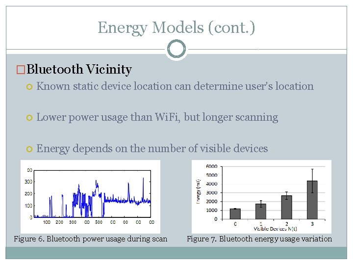 Energy Models (cont. ) �Bluetooth Vicinity Known static device location can determine user’s location