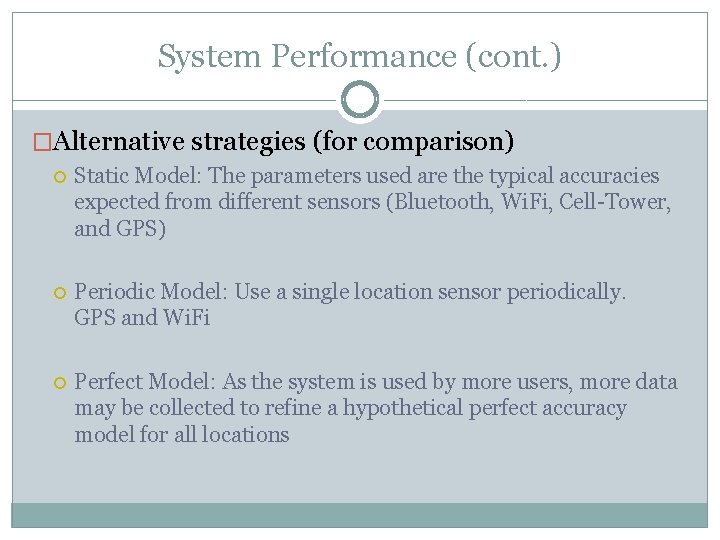 System Performance (cont. ) �Alternative strategies (for comparison) Static Model: The parameters used are