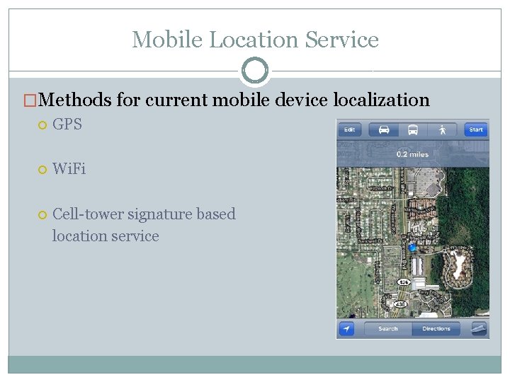 Mobile Location Service �Methods for current mobile device localization GPS Wi. Fi Cell-tower signature