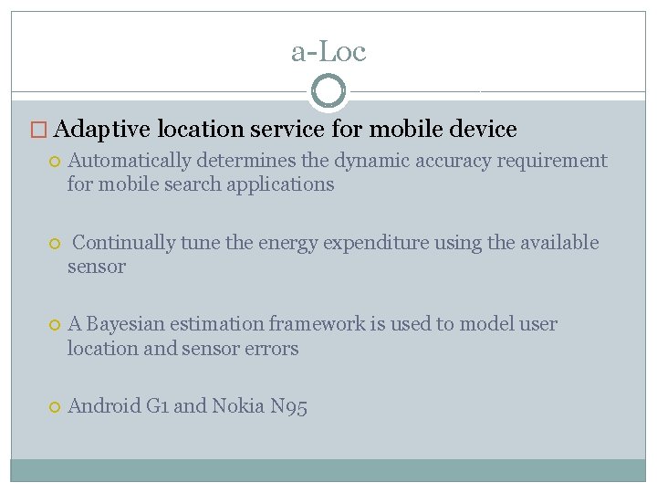 a-Loc � Adaptive location service for mobile device Automatically determines the dynamic accuracy requirement