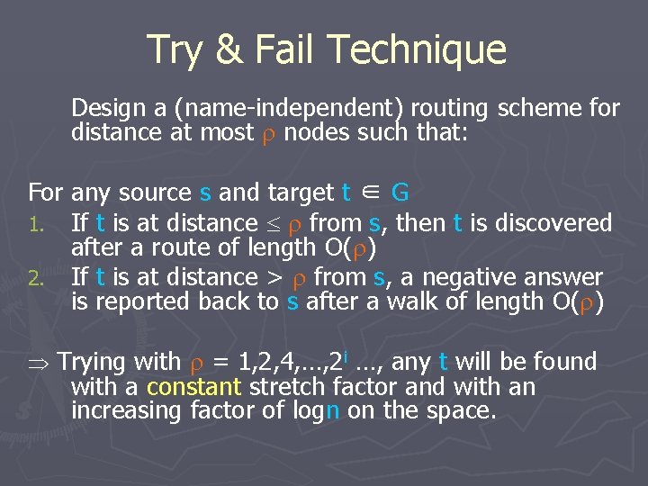 Try & Fail Technique Design a (name-independent) routing scheme for distance at most r
