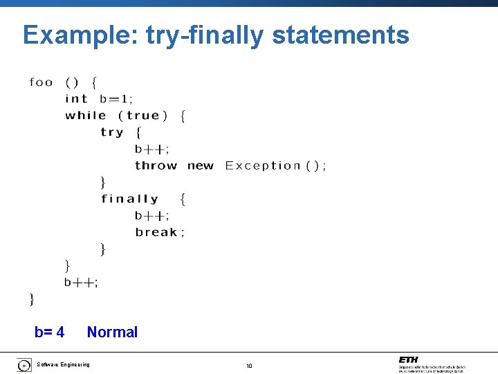 Example: try-finally statements b= 4 ? Normal Software Engineering or Exception? 10 