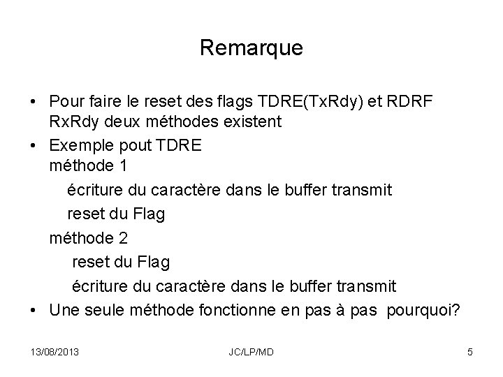 Remarque • Pour faire le reset des flags TDRE(Tx. Rdy) et RDRF Rx. Rdy