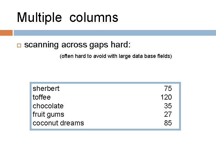 Multiple columns scanning across gaps hard: (often hard to avoid with large data base