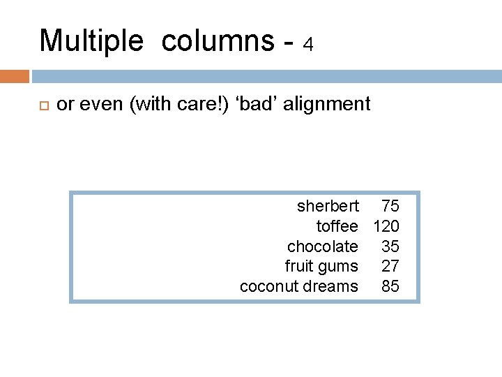 Multiple columns - 4 or even (with care!) ‘bad’ alignment sherbert 75 toffee 120