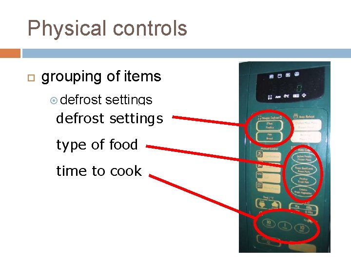 Physical controls grouping of items defrost settings defrost type of food type time to