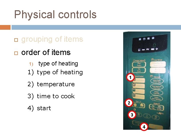 Physical controls grouping of items order of items type of heating 1) of heating