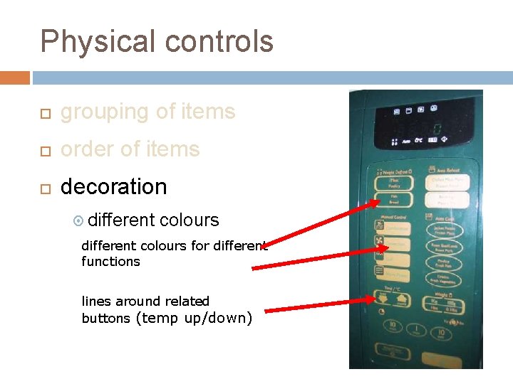 Physical controls grouping of items order of items decoration different coloursfunctions for different functions