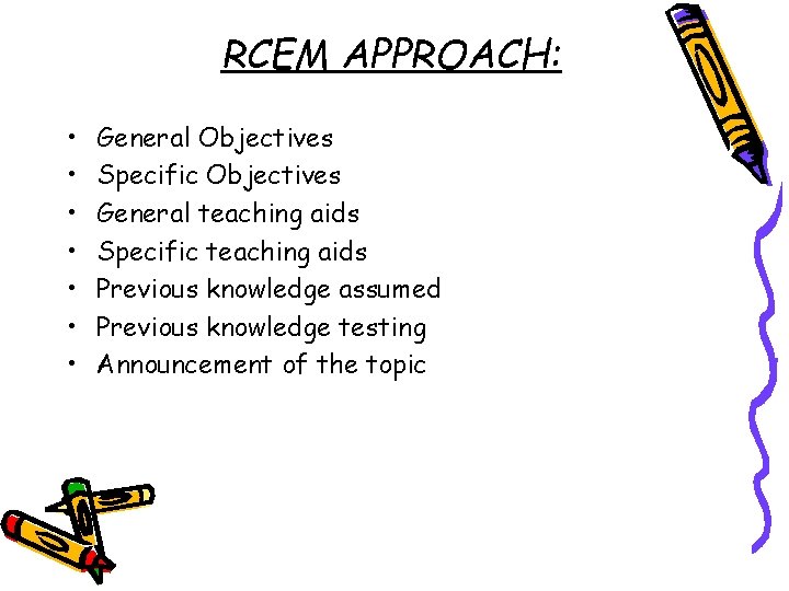 RCEM APPROACH: • • General Objectives Specific Objectives General teaching aids Specific teaching aids