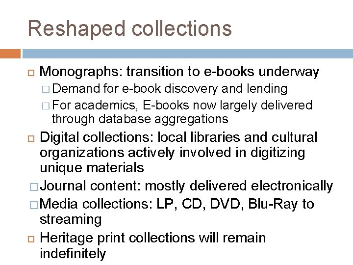 Reshaped collections Monographs: transition to e-books underway � Demand for e-book discovery and lending