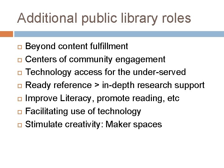 Additional public library roles Beyond content fulfillment Centers of community engagement Technology access for