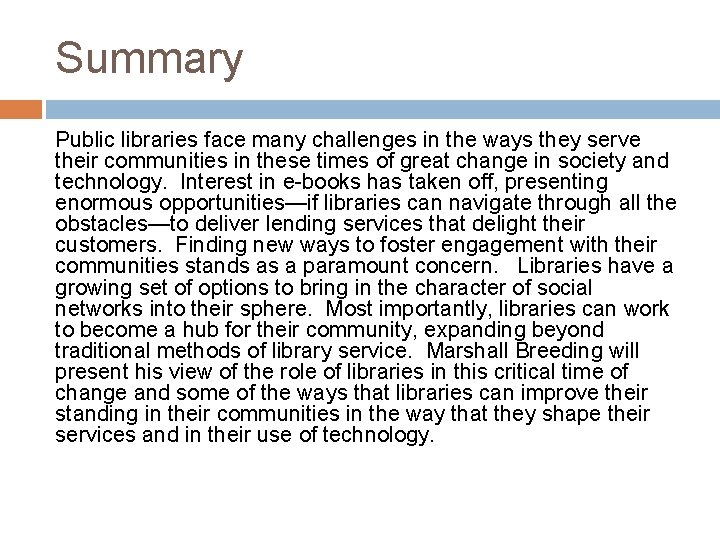 Summary Public libraries face many challenges in the ways they serve their communities in