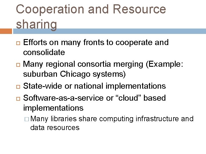 Cooperation and Resource sharing Efforts on many fronts to cooperate and consolidate Many regional