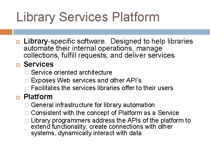 Library Services Platform Library-specific software. Designed to help libraries automate their internal operations, manage