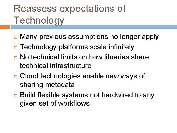 Reassess expectations of Technology Many previous assumptions no longer apply Technology platforms scale infinitely