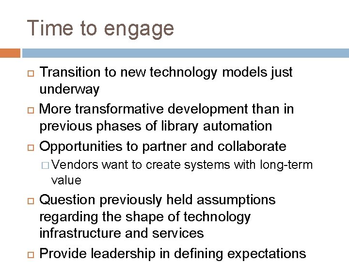 Time to engage Transition to new technology models just underway More transformative development than