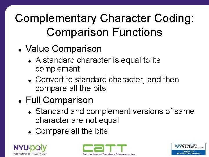 Complementary Character Coding: Comparison Functions Value Comparison A standard character is equal to its