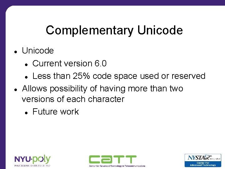 Complementary Unicode Current version 6. 0 Less than 25% code space used or reserved