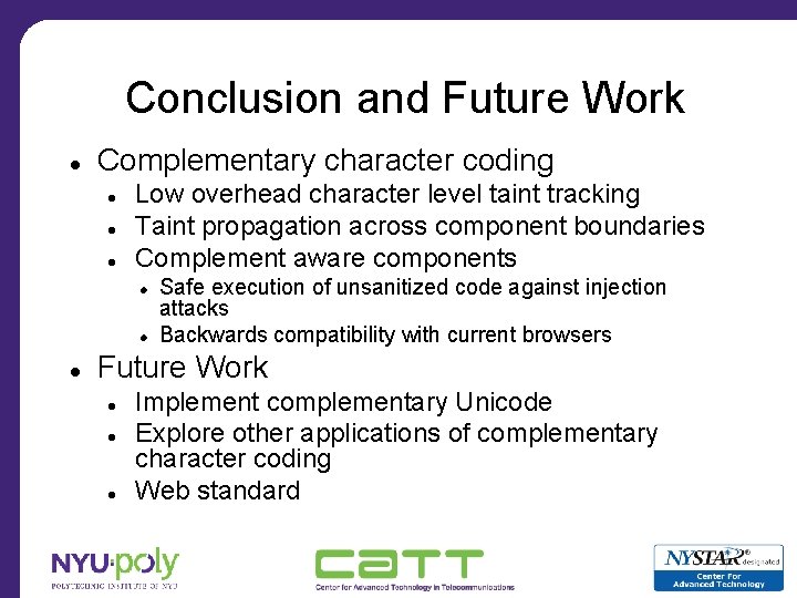 Conclusion and Future Work Complementary character coding Low overhead character level taint tracking Taint