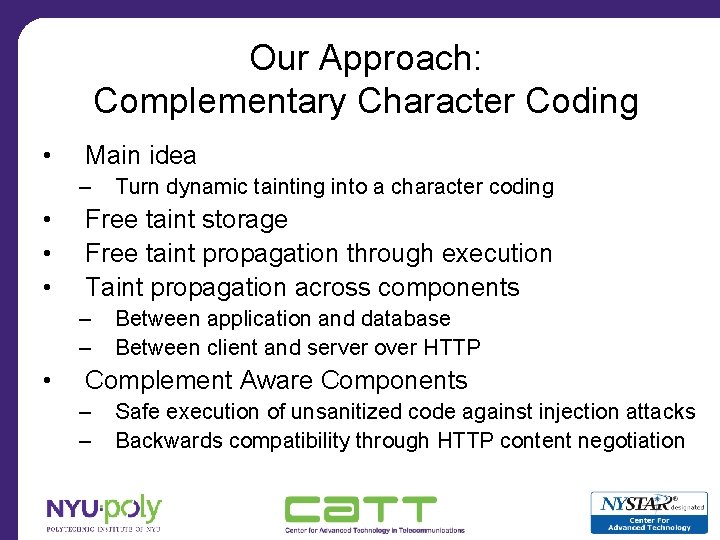Our Approach: Complementary Character Coding • Main idea – • • • Free taint