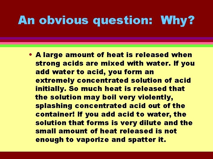 An obvious question: Why? • A large amount of heat is released when strong