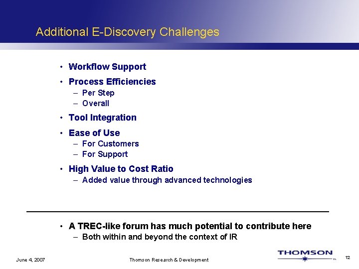 Additional E-Discovery Challenges • Workflow Support • Process Efficiencies – Per Step – Overall