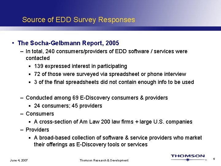 Source of EDD Survey Responses • The Socha-Gelbmann Report, 2005 – In total, 240