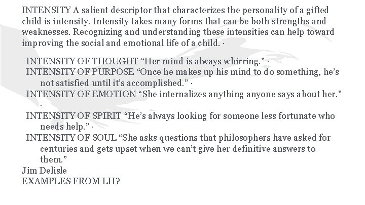 INTENSITY A salient descriptor that characterizes the personality of a gifted child is intensity.