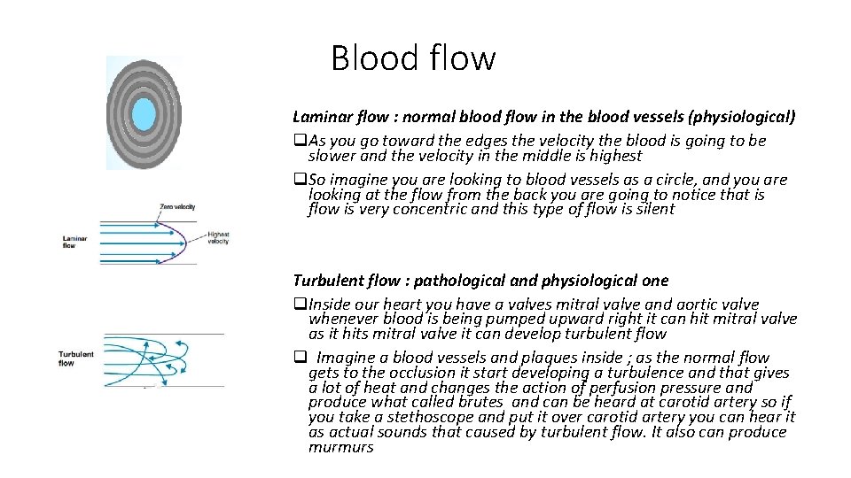Blood flow Laminar flow : normal blood flow in the blood vessels (physiological) q.