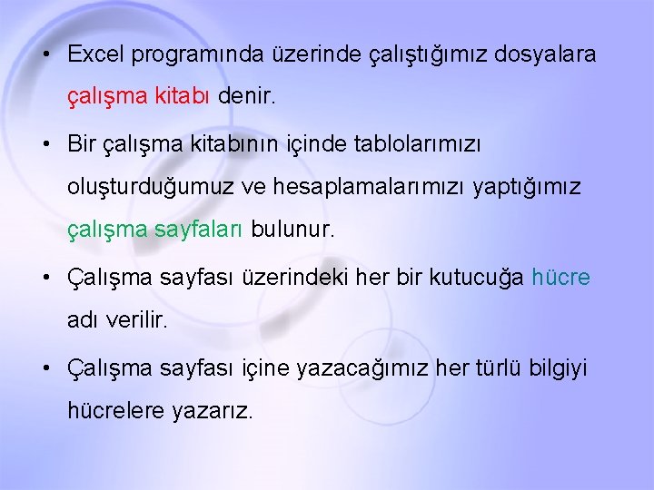  • Excel programında üzerinde çalıştığımız dosyalara çalışma kitabı denir. • Bir çalışma kitabının