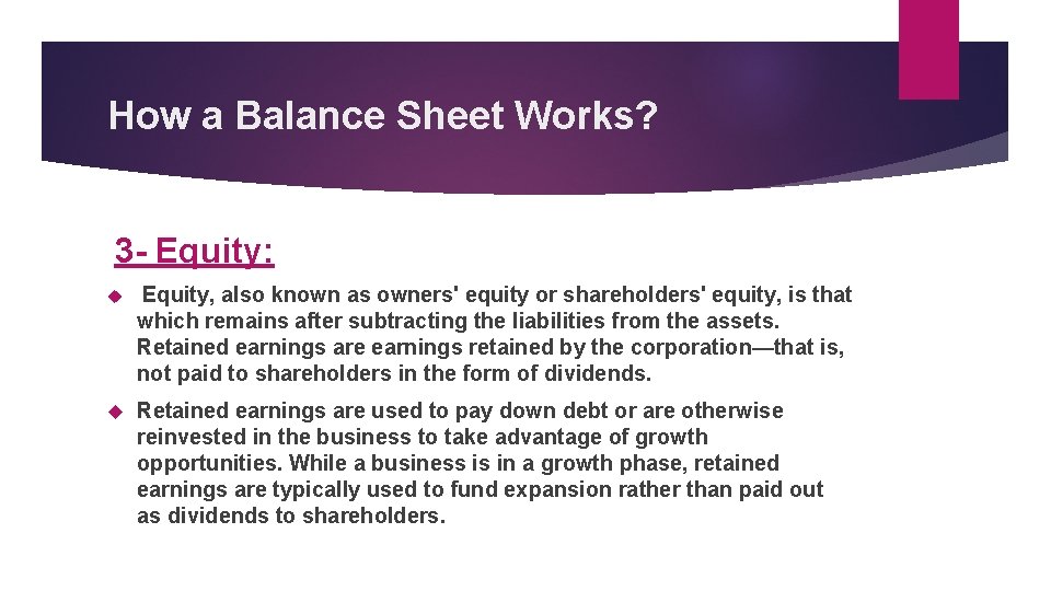 How a Balance Sheet Works? 3 - Equity: Equity, also known as owners' equity