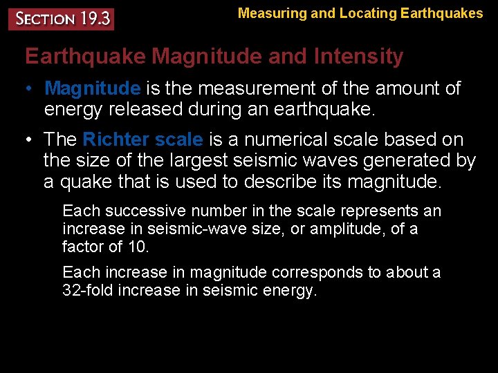 Measuring and Locating Earthquakes Earthquake Magnitude and Intensity • Magnitude is the measurement of