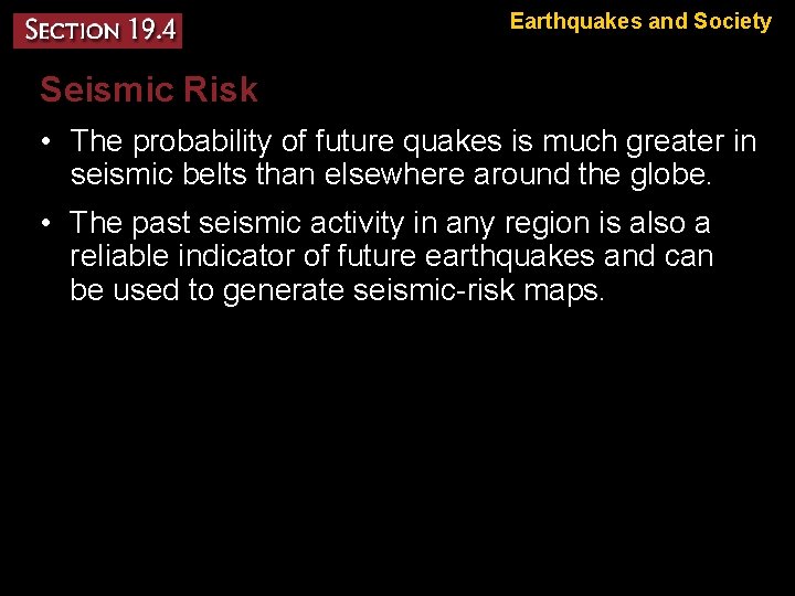 Earthquakes and Society Seismic Risk • The probability of future quakes is much greater