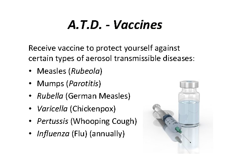 A. T. D. - Vaccines Receive vaccine to protect yourself against certain types of