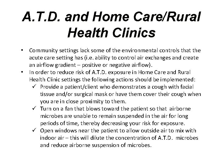 A. T. D. and Home Care/Rural Health Clinics • Community settings lack some of