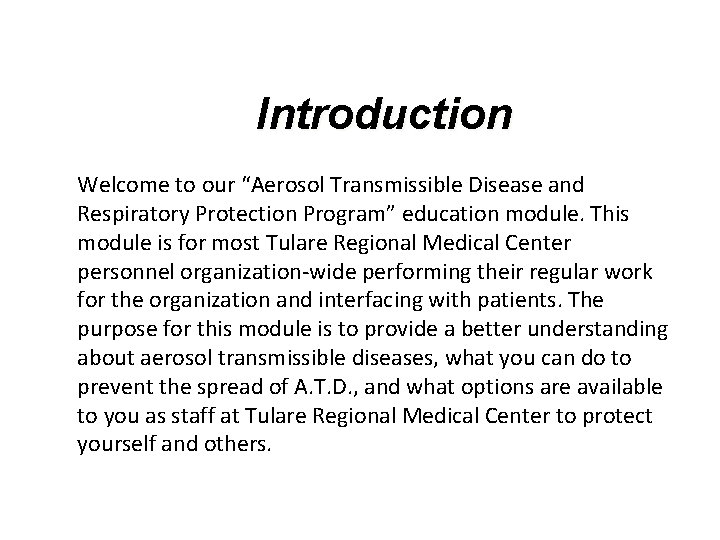 Introduction Welcome to our “Aerosol Transmissible Disease and Respiratory Protection Program” education module. This
