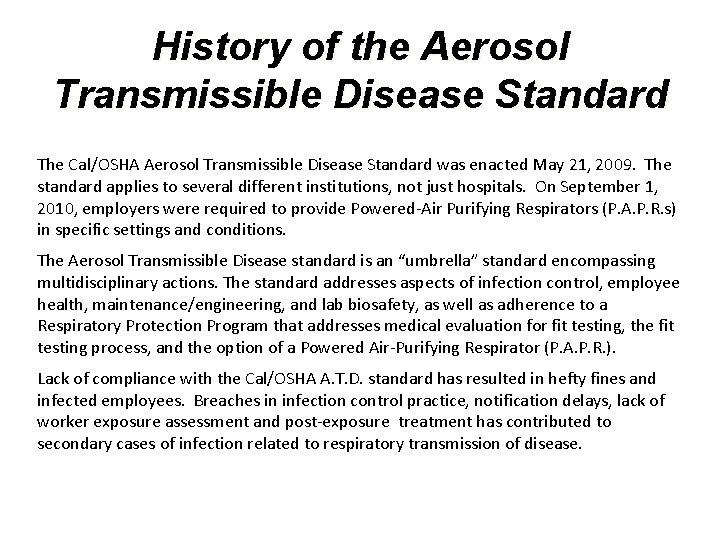 History of the Aerosol Transmissible Disease Standard The Cal/OSHA Aerosol Transmissible Disease Standard was