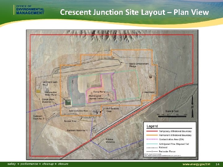 Crescent Junction Site Layout – Plan View www. energy. gov/EM 14 