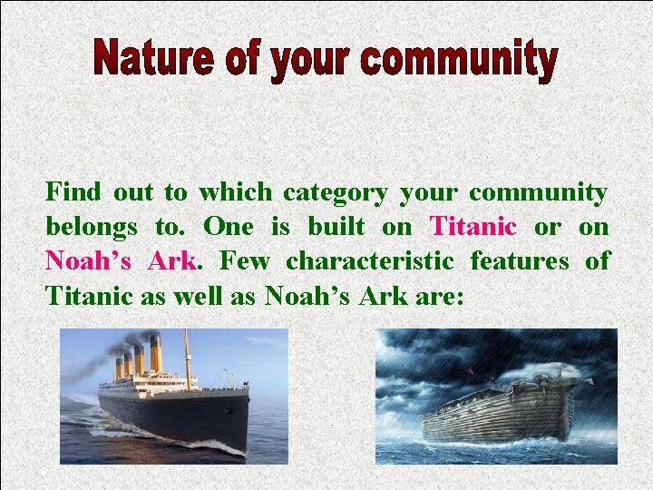 Find out to which category your community belongs to. One is built on Titanic