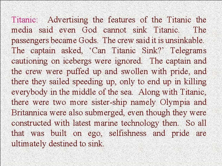 Titanic: Advertising the features of the Titanic the media said even God cannot sink