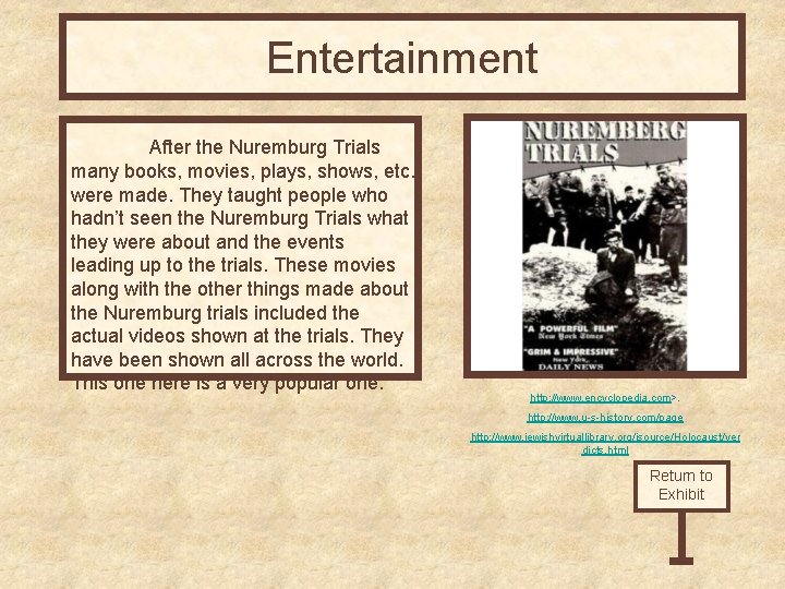 Entertainment After the Nuremburg Trials many books, movies, plays, shows, etc. were made. They